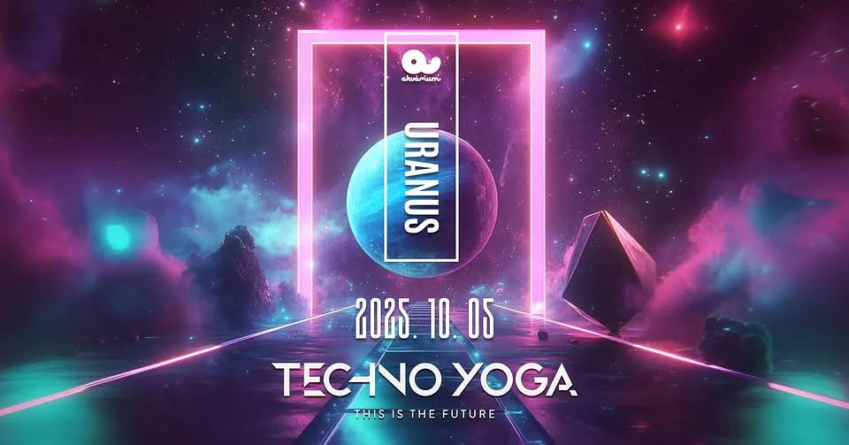 TECHNO YOGA // URANUS // Akvárium Klub // Okt.5. Vasárnap