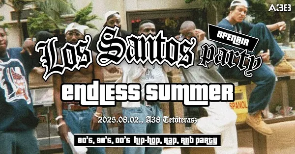Los Santos Party / ENDLESS SUMMER / 80's 90's 00's HipHop, Rap, R'n'B / augusztus 2. / A38