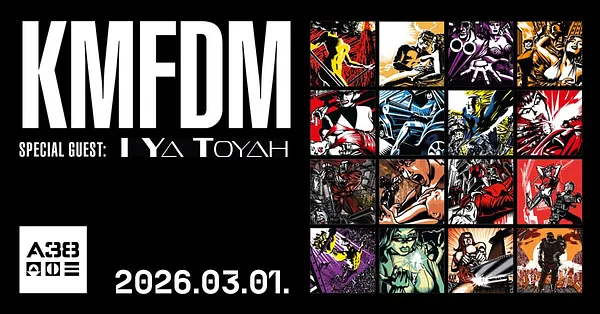 KMFDM (US) / I YA TOYAH (US) // A38 Hajó