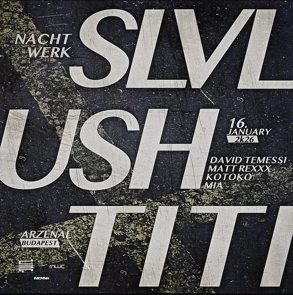 NACHTWERK | 01.16. | SLVL | USH | TITI | ARZENÁL | BUDAPEST