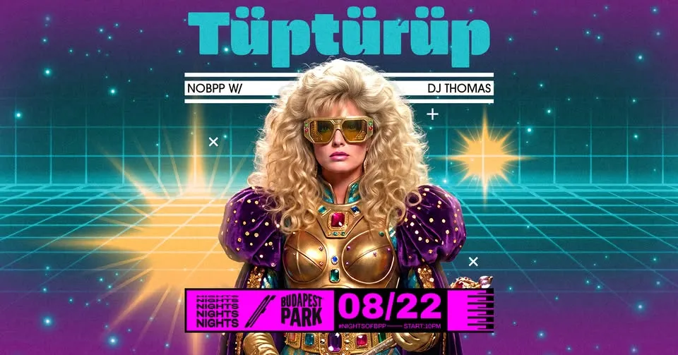 Tüptürüp w/ DJ Thomas ⏾ Nights of Budapest Park