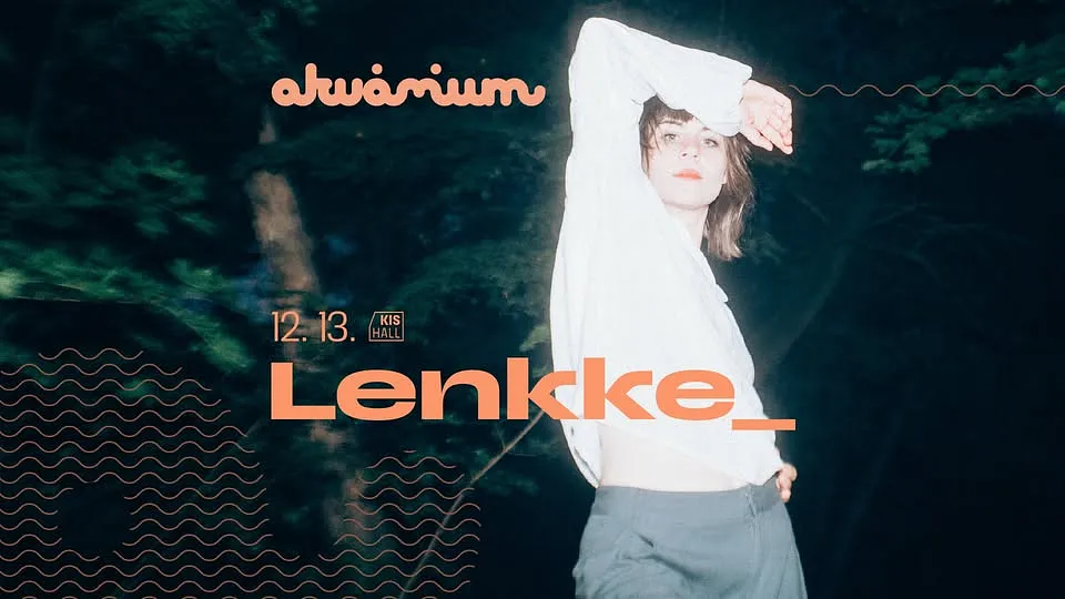 Lenkke_ évzáró koncert // Akvárium Klub