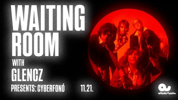 Waiting Room ISKOLABÁL @ Akvárium // with Glencz presents: cyberfonó