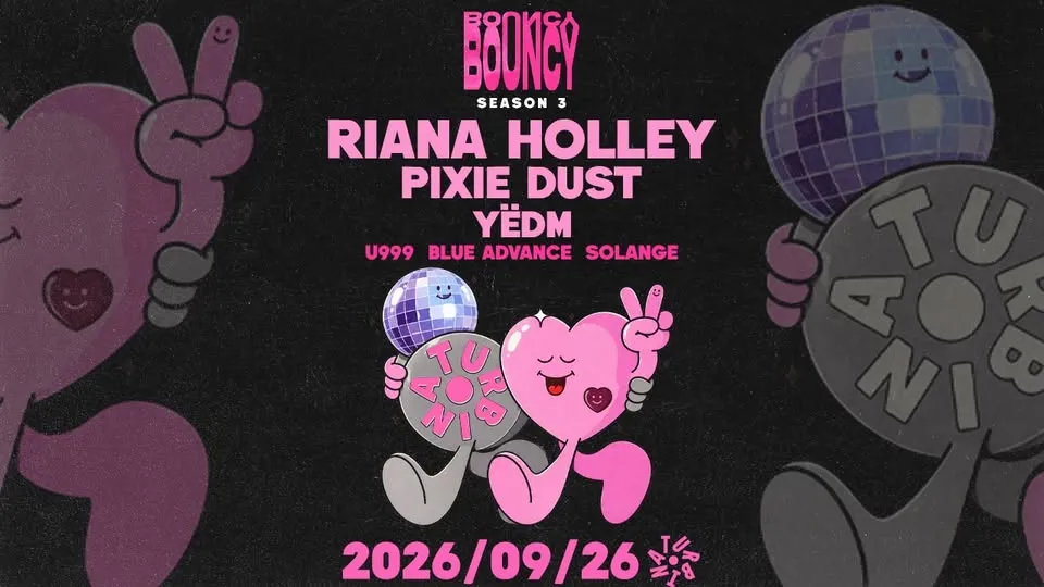 BOUNCY SEASON 3 w/ RIANA HOLLEY @Turbina