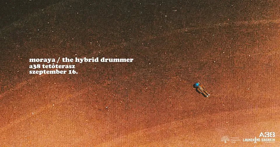 moraya + The Hybrid Drummer // A38 Hajó Tetőterasz