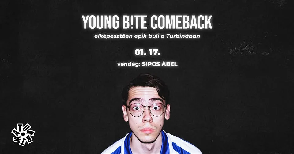 young B!TE - comeback koncert // Turbina, Klubszoba // vendég: SIPOS ÁBEL