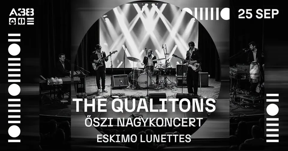 The Qualitons - Őszi Nagykoncert • Eskimo Lunettes // A38 Hajó
