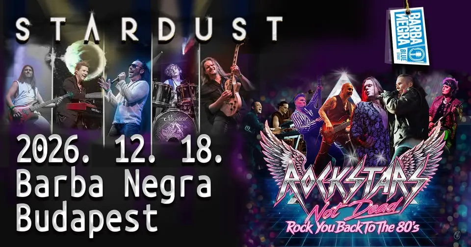 STARDUST + ROCKSTARS NOT DEAD || BUDAPEST || BARBA NEGRA || 2026.12.18.