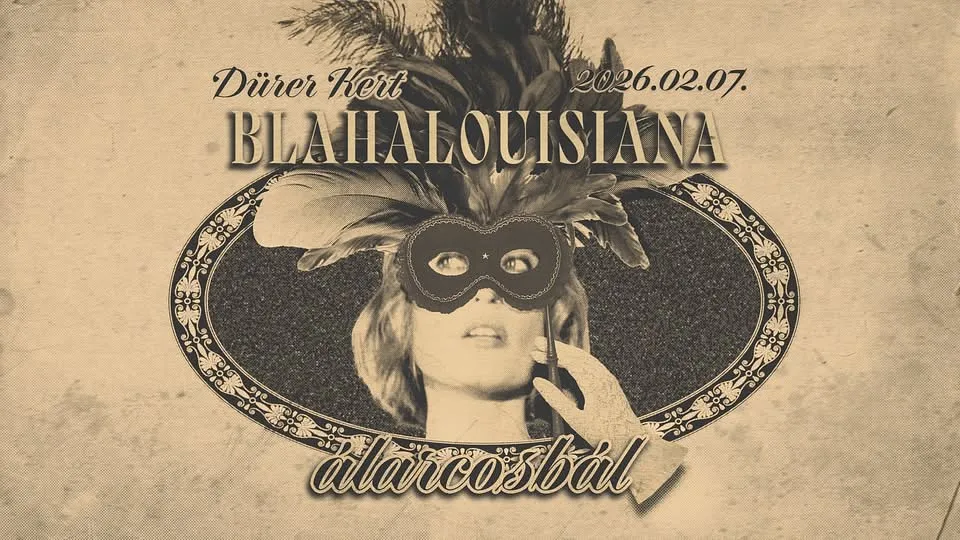 Blahalouisiana ✶ Álarcosbál ✶ Dürer Kert