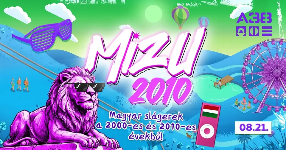 MIZU 2010-es évek! Lehet zöld az ég... 08.21. A38 Hajó Terasz • Magyar Buli Y2K & 2010