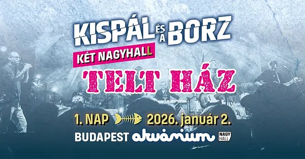 TELT HÁZ!! Kispál és a Borz // Akvárium // 1. nap ➤ 01.02.