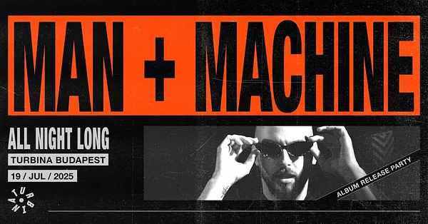 Man + Machine All Night Long & Album Release Party | Turbina