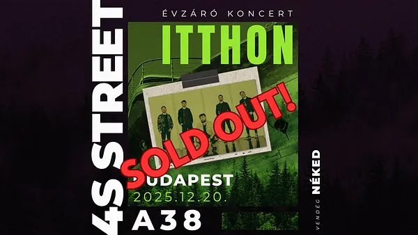 SOLD OUT! - 4S Street | Évzáró Koncert ITTHON | A38 Budapest | Vendég: NÉKED