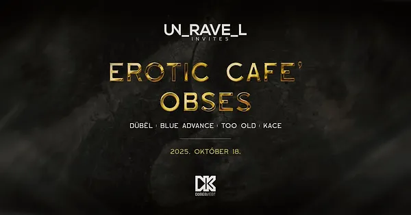 unravel invites: Erotic Cafe' (IT), OBSES (FR)