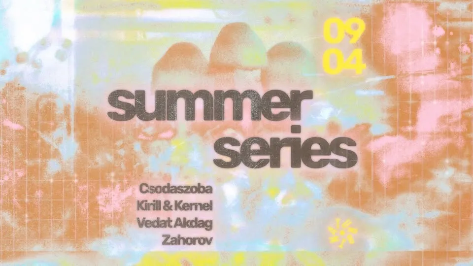 Turbina Summer Series w/ Csodaszoba, Kirill & Kernel, Vedat Akdag, Zakhorov