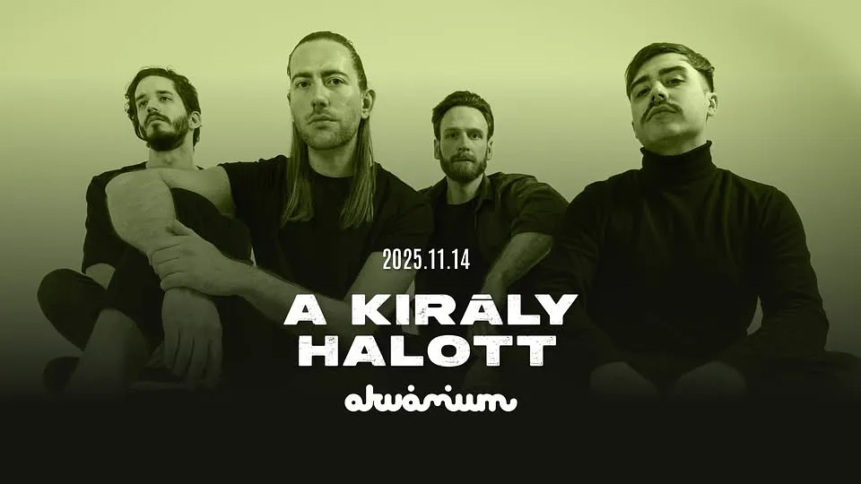 A KIRÁLY HALOTT // Akvárium