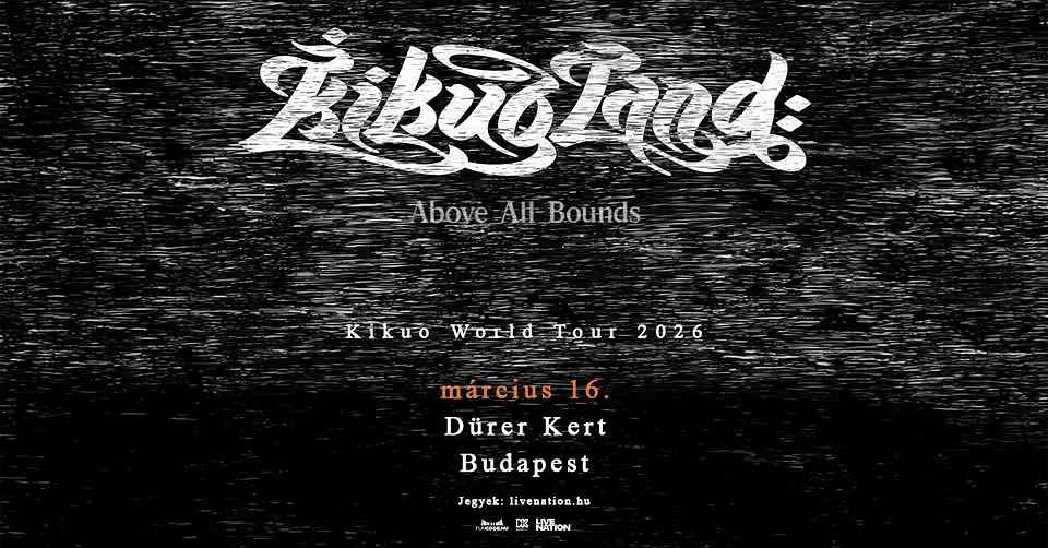 Kikuoland: Above All Bounds | Budapest 2026