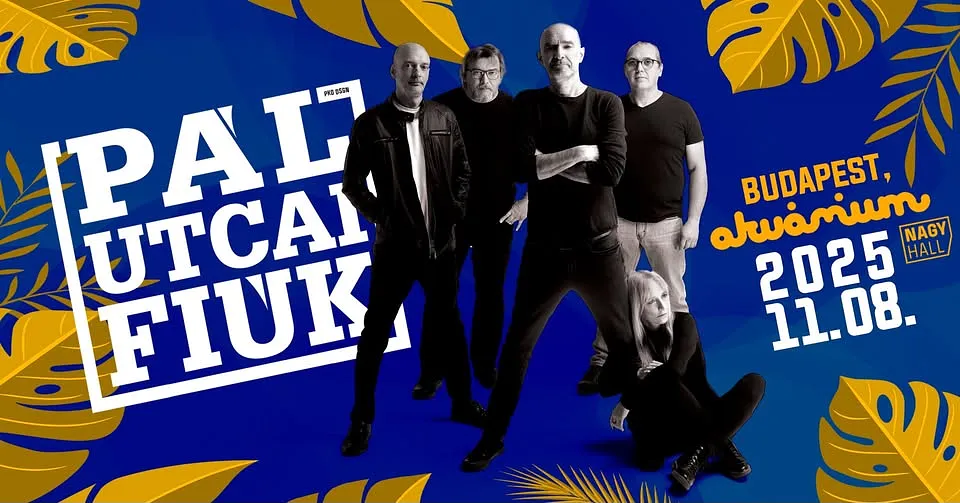 Pál Utcai Fiúk //  Akvárium Klub, NagyHall