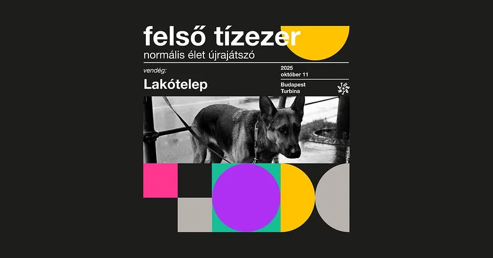 Felső Tízezer - Normális élet újrajátszó koncert / Vendég: Lakótelep