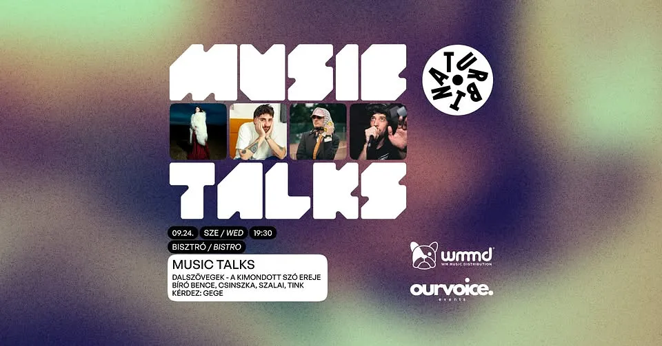 music talks w/ Bíró Bence, Csinszka, Szalai, Tink & Gege @Turbina Bisztro