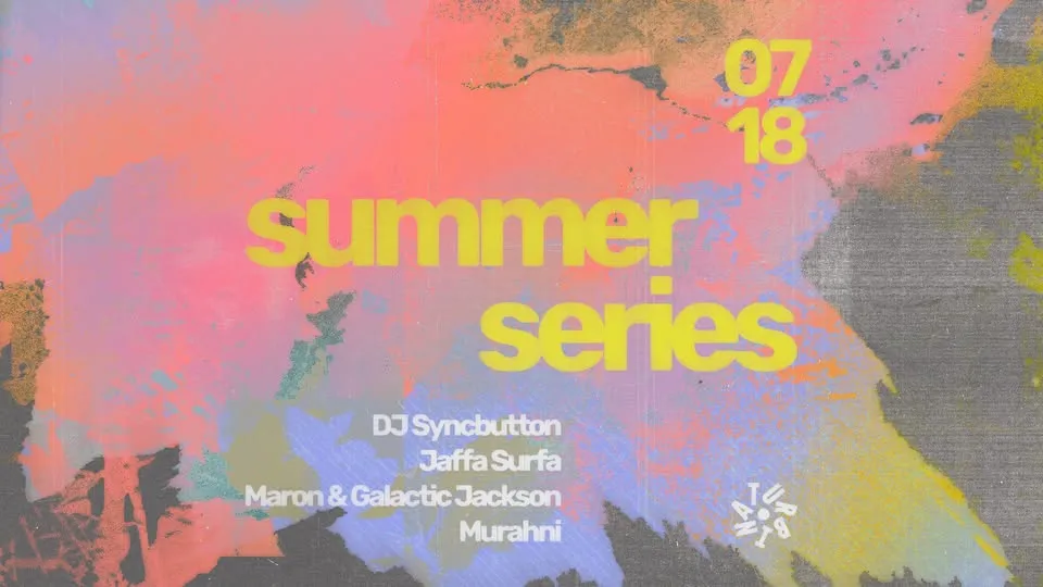 Turbina Summer Series vol. 2 w/ DJ Syncbutton, Jaffa Surfa, Maron & Galactic Jackson, Murahni