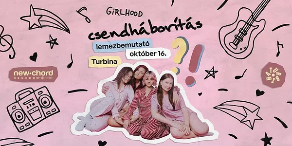girlhood - csendháborítás?! lemezbemutató // Turbina, Nagyterem