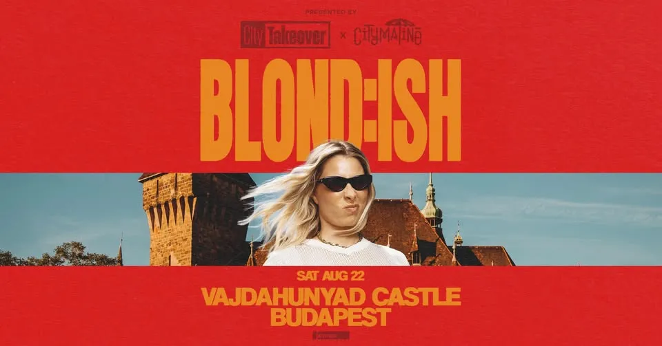 BLOND:ISH presented by City Takeover x Citymatiné @Vajdahunyad Vára