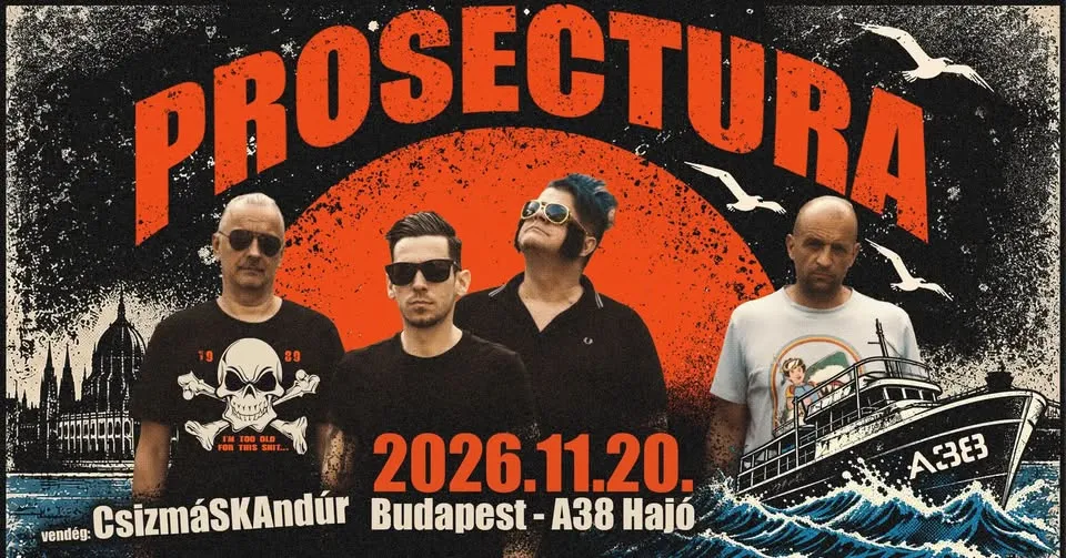 Prosectura - hajó, ha nem jó - Budapest – A38 Hajó, vendég: CsizmáSKAndúr