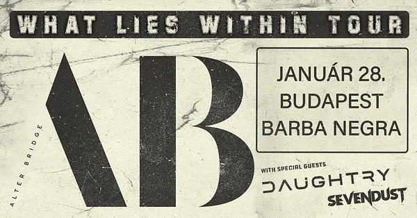 Alter Bridge with special guests: Daughtry, Sevendust | Budapest 2026
