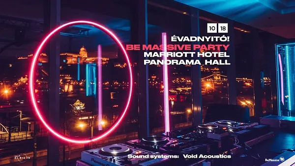 Be Massive  Party - Marriott Hotel Panorama Hall - Évadnyitó 