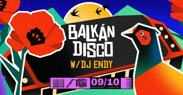 Balkán Disco w/ Endy ⏾ Nights of Budapest Park