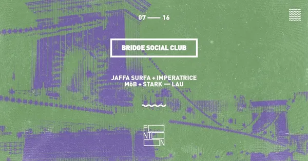 Bridge Social Club: Jaffa Surfa + Imperatrice - MöB + Stark - Lau ~ Pontoon