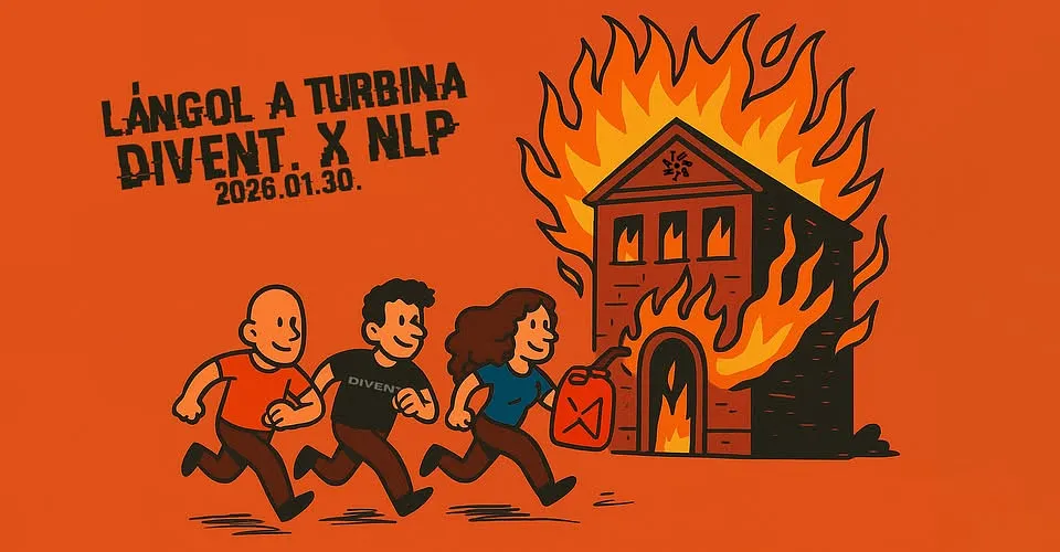 DIVENT. x NLP: Lángol a Turbina // Turbina, Nagyterem