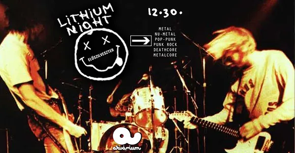 LITHIUM NIGHT ELŐSZILVESZTER / AKVÁRIUM KLUB, NAGYHALL