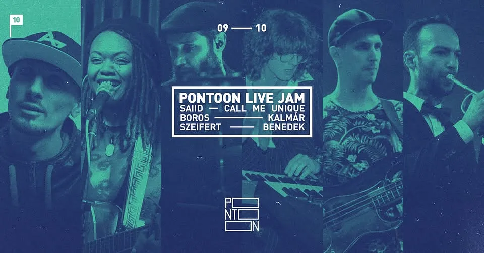PONTOON LIVE JAM | SAIID ~ CALL ME UNIQUE ~ BOROS ~ KALMÁR ~ SZEIFERT ~ BENEDEK