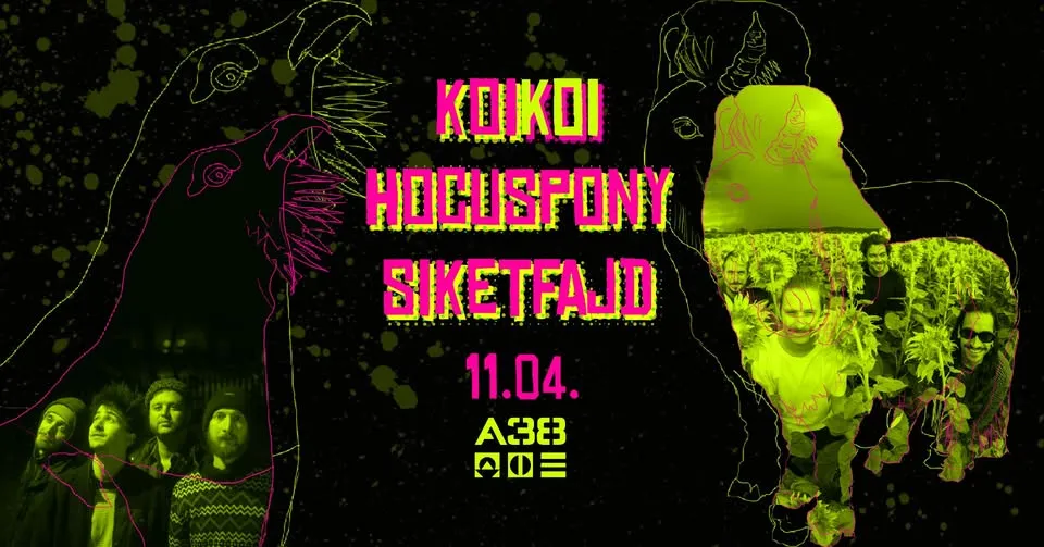Hocuspony x Siketfajd x KOIKOI // A38 Hajó - Budapest