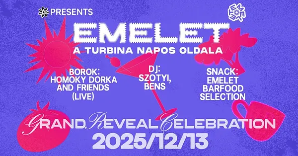 EMELET Grand Reveal Celebration w/ DJ Szotyi, Bens, Homoky Dorka and friends