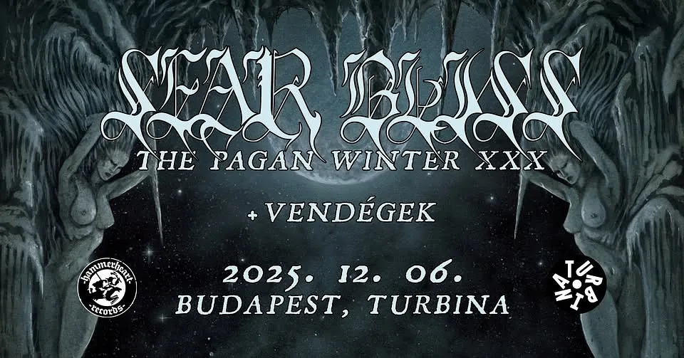SEAR BLISS - The Pagan Winter XXX // Budapest, Turbina