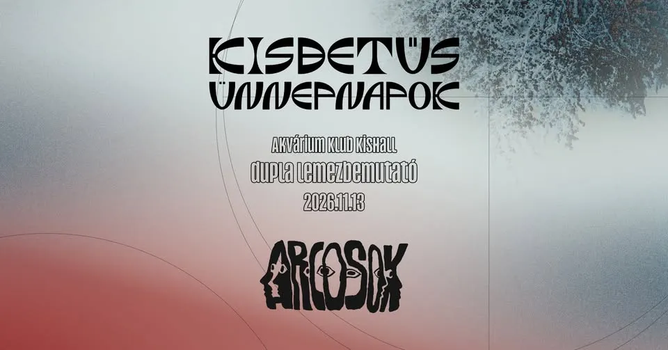kisbetűs ünnepnapok x ARCOSOK // dupla lemezbemutató