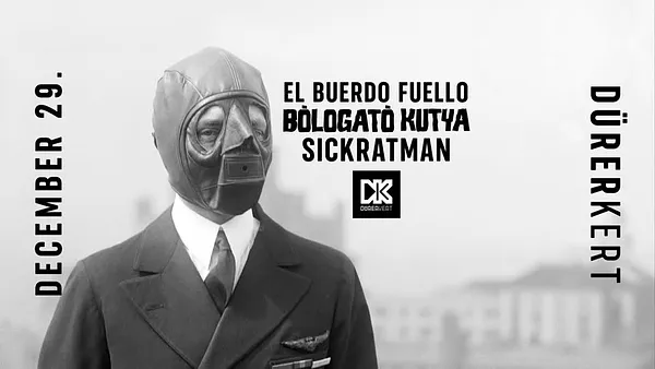 El Buerdo Fuello, Bólogató Kutya, SICKRATMAN - Dürer Kert