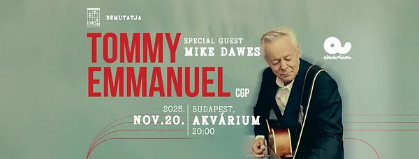 Tommy Emmanuel CGP – Budapest, Akvárium Klub | 2025.11.20.