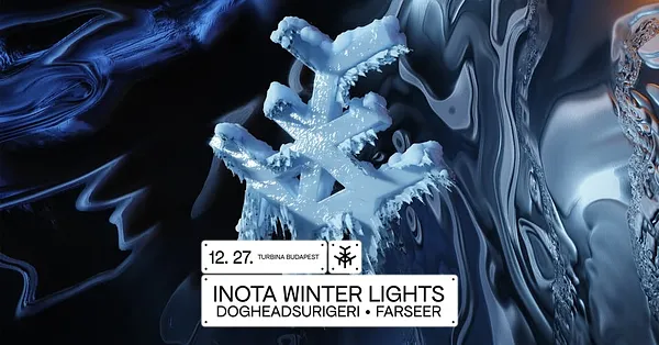 INOTA WINTER LIGHTS: Dogheadsurigeri / Farseer / Technokool + Szoliver / Rozalina + Ipar / EXILES