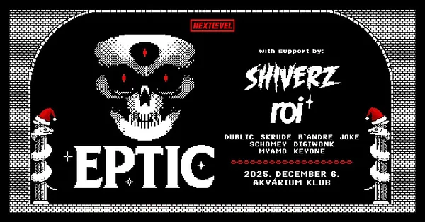 Next Level Santa pres.: EPTIC (BE), SHIVERZ (UK), ROI* (FR) - Akvárium Klub - December 6.