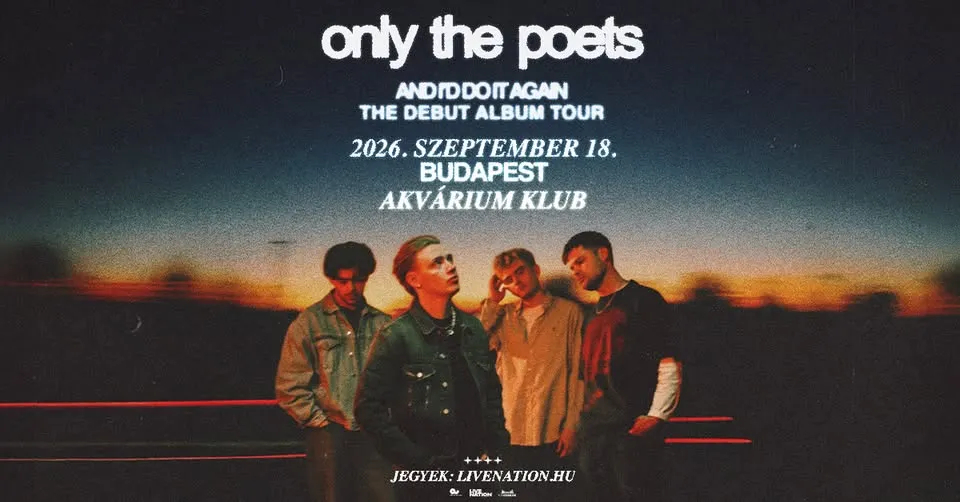 Only The Poets, support: Alex Spencer | Budapest 2026