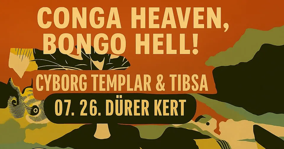Conga Heaven, Bongo Hell! - Cyborg Templar, Tibsã