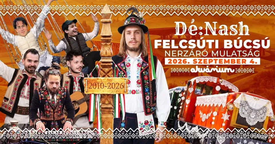 Dé:Nash // Felcsúti Búcsú - Korszakzáró Multaság // 2026.09.04. // Akvárium - NagyHall