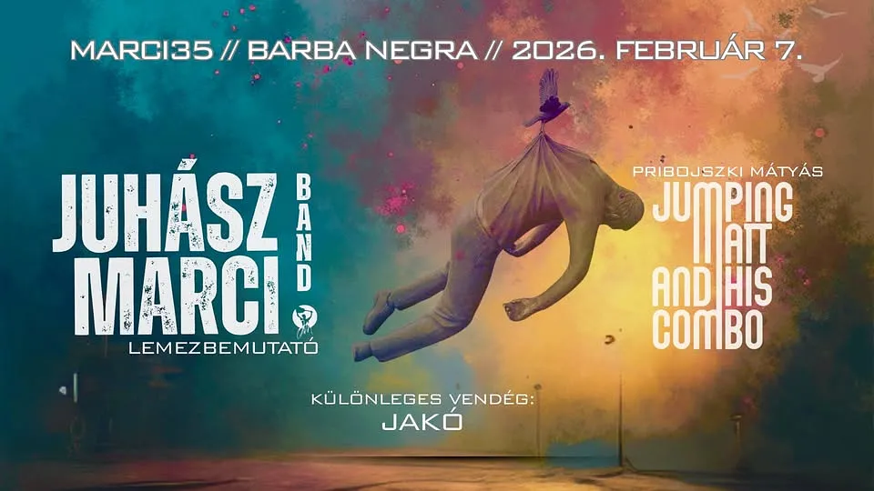 JUHÁSZ MARCI BAND LEMEZBEMUTATÓ - MARCI 35. // JUMPING MATT & HIS COMBO // JAKÓ // BARBA NEGRA