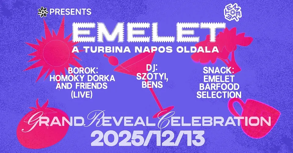 EMELET Grand Reveal Celebration w/ DJ Szotyi, Bens, Homoky Dorka and friends