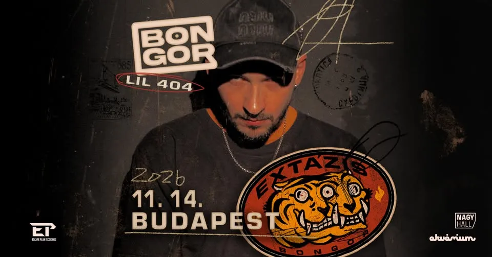 SOLD OUT!!! BONGOR - AZ UTOLSÓ EXTÁZIS | vendég: Lil 404 // BUDAPEST, AKVÁRIUM KLUB