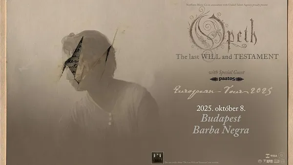 OPETH, special guest: Paatos - The last WILL and TESTAMENT European Tour - Budapest, Barba Negra